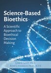 Science-Based Ethics: A Scientific Approach to Bioethical Decision Making by John D. Loike and Ruth L. Fischbach