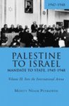 Palestine to Israel: Mandate to State, 1945-1948, Volume II: Into the International Arena, 1947-1948